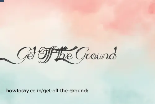 Get Off The Ground