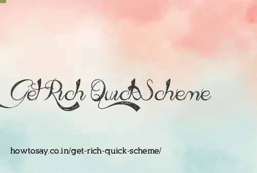 Get Rich Quick Scheme