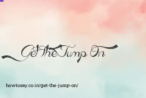 Get The Jump On