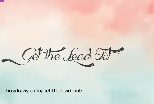 Get The Lead Out
