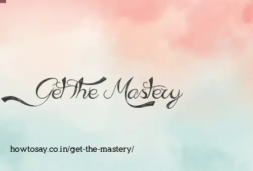 Get The Mastery