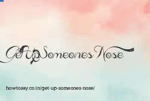 Get Up Someones Nose