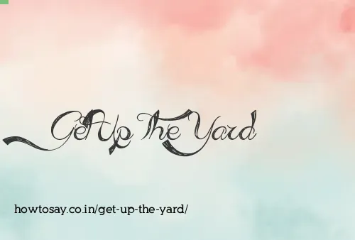 Get Up The Yard