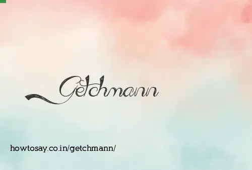 Getchmann