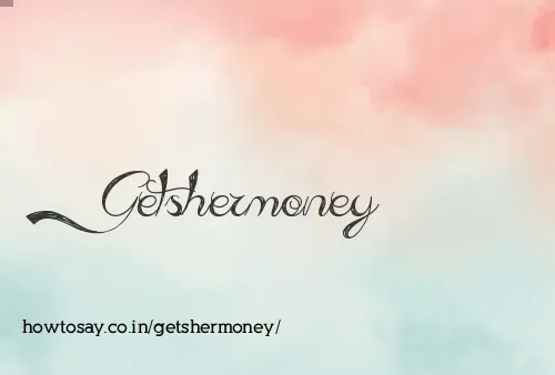 Getshermoney