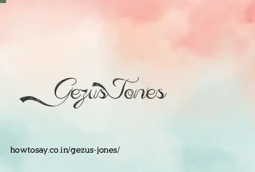 Gezus Jones