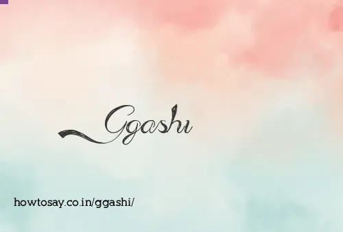 Ggashi