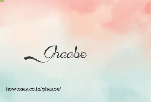 Ghaabe