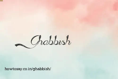 Ghabbish