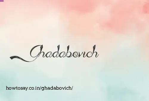 Ghadabovich
