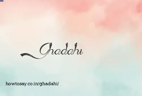 Ghadahi