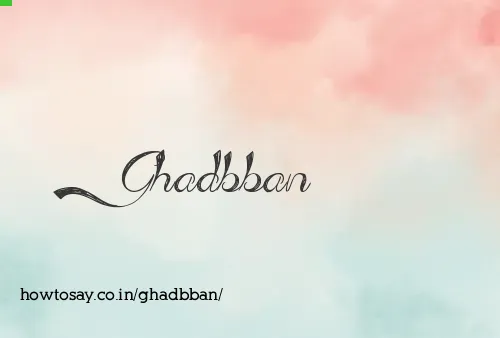 Ghadbban