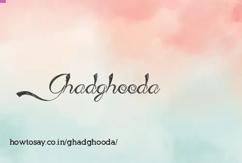 Ghadghooda