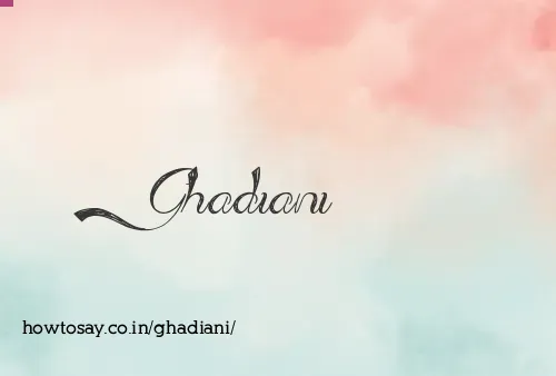 Ghadiani