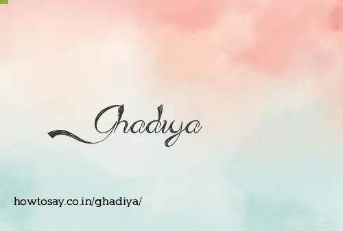 Ghadiya