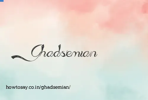 Ghadsemian