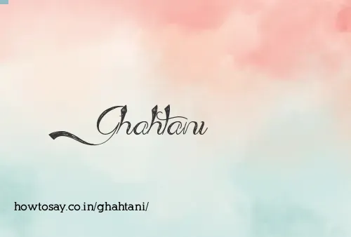 Ghahtani