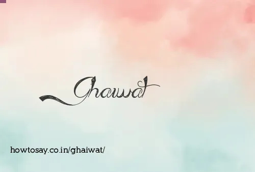 Ghaiwat