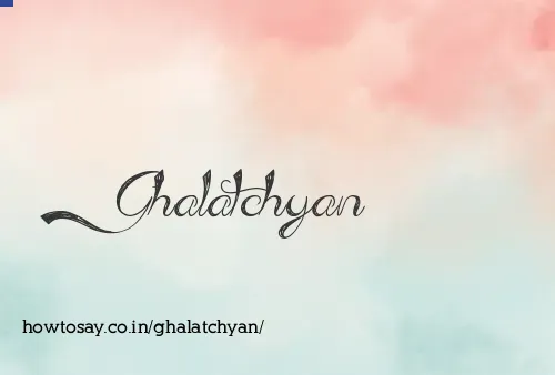 Ghalatchyan
