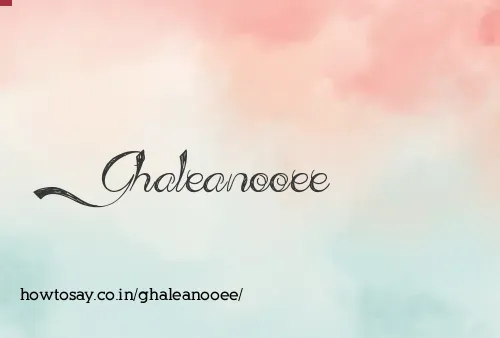 Ghaleanooee