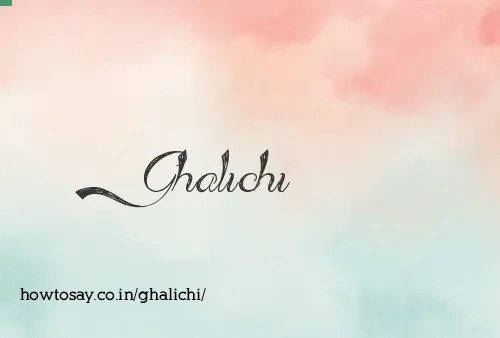 Ghalichi