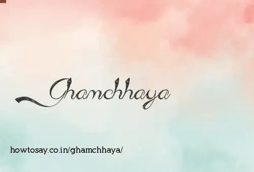 Ghamchhaya