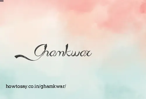 Ghamkwar