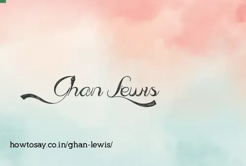 Ghan Lewis