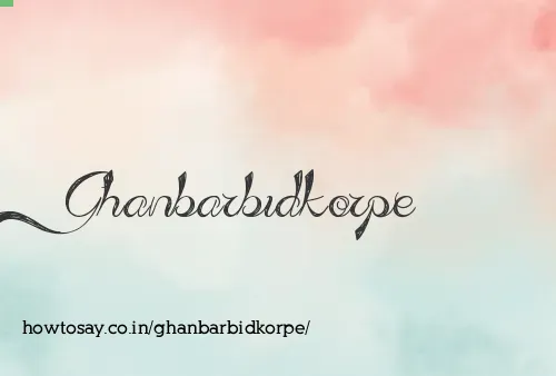 Ghanbarbidkorpe