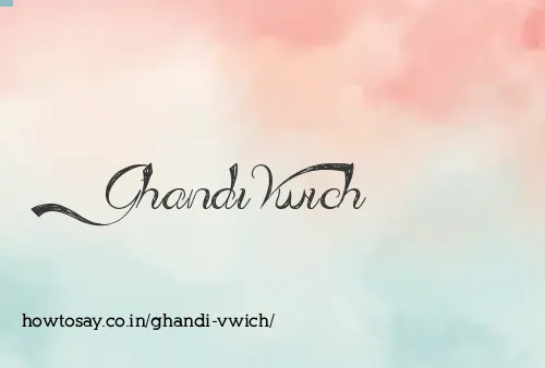 Ghandi Vwich