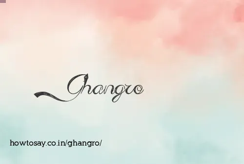 Ghangro