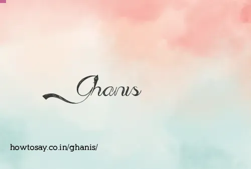 Ghanis