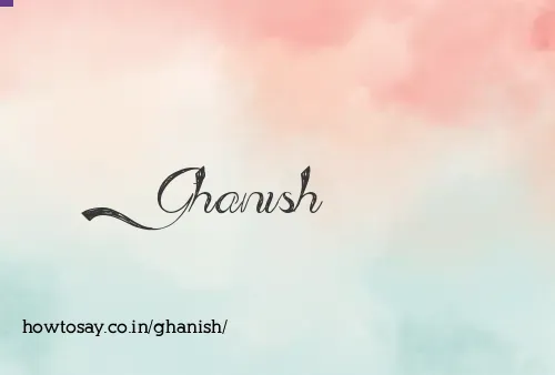 Ghanish