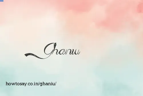 Ghaniu