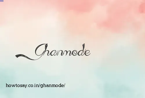 Ghanmode