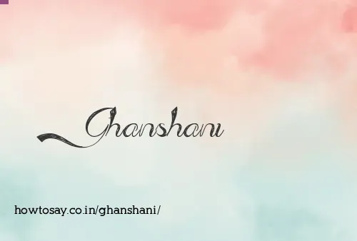 Ghanshani