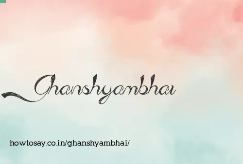 Ghanshyambhai