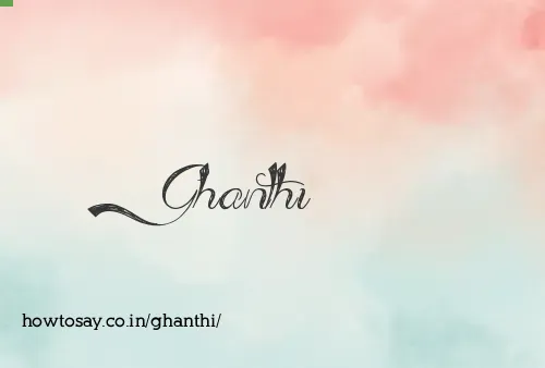 Ghanthi