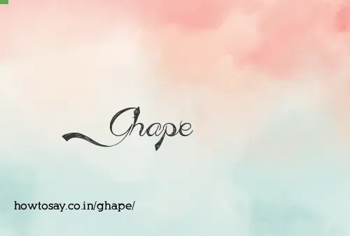 Ghape