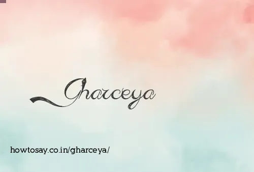 Gharceya