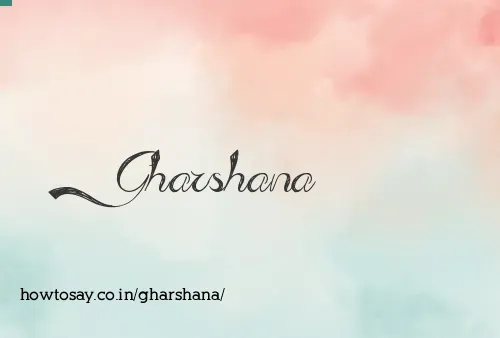 Gharshana