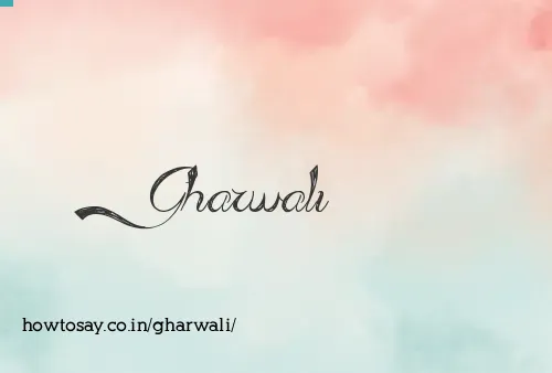 Gharwali