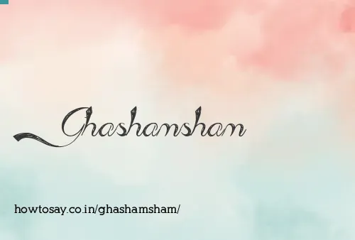 Ghashamsham