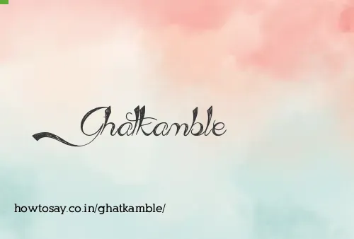 Ghatkamble