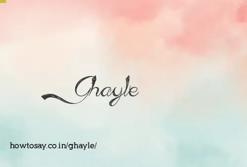 Ghayle