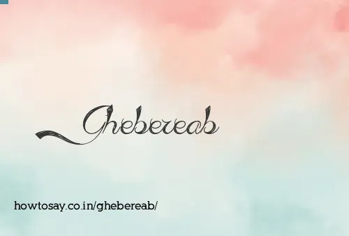 Ghebereab