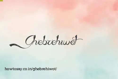Ghebrehiwot