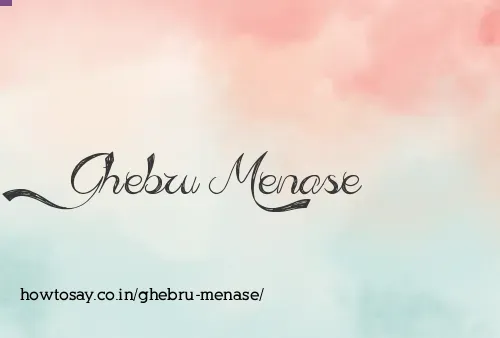 Ghebru Menase