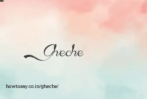 Gheche
