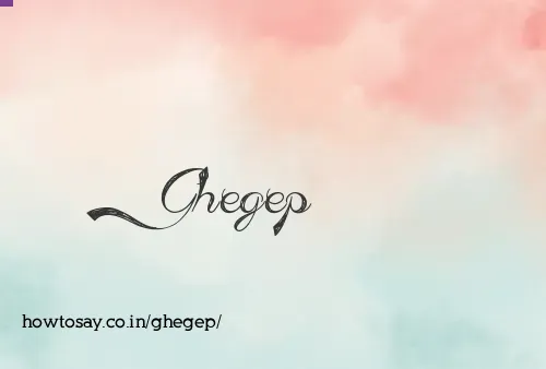 Ghegep
